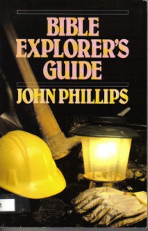 Bible Explorer's Guide - John Phillips