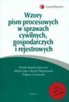 Wzory pism procesowych w sprawach cywilnych gospodarczych i rejestrowych + CD - Bugajna - Sporczyk Dorota, Alfred Gola, Pietrzkowski Henryk i inni