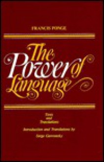 Francis Ponge: The Power of Language - Serge Gavronsky