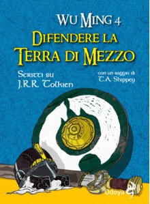 Difendere la Terra di Mezzo. Scritti su J. R. R. Tolkien - Wu Ming 4, Tom Shippey