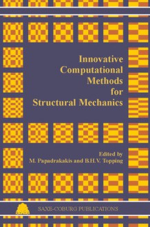 Innovative Computational Methods for Structural Mechanics - M. Papadrakakis, M. Papadrakakis