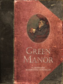 Green Manor, intégrale tomes 1 à 3 : 16 Charmantes historiettes criminelles - Denis Bodart, Fabien Vehlmann