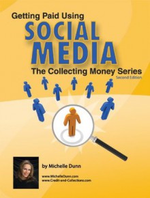 Getting Paid using Social Media 2 (The Collecting Money Series) - Michelle Dunn