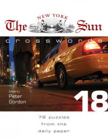 The New York Sun Crosswords #18: 72 Puzzles from the Daily Paper - Peter Gordon