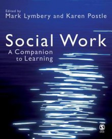 Social Work: A Companion to Learning - Mark E F Lymbery, Karen Postle