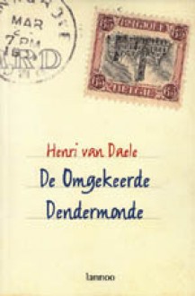 De omgekeerde Dendermonde - Henri van Daele