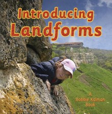 Introducing Landforms (Looking at Earth) - Bobbie Kalman, Kelley Macaulay