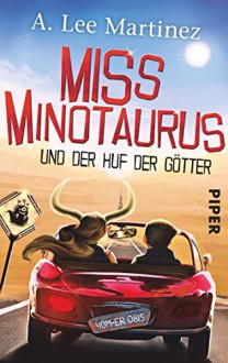 Miss Minotaurus: und der Huf der Götter - A. Lee Martinez, Karen Gerwig