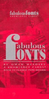 Fabulous Fonts: A Knowledge Cards Deck Of Classic Type Design - Gwyn Headley