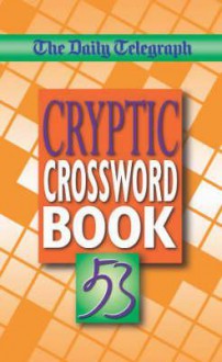 The Daily Telegraph Cryptic Crosswords Book 53 - Telegraph Group Limited