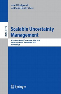 Scalable Uncertainty Management - Amol Deshpande, Anthony Hunter