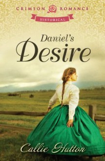 Daniel's Desire (Crimson Romance) - Callie Hutton