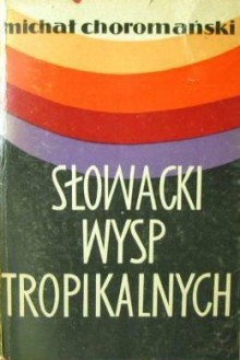 Słowacki wysp tropikalnych - Michał Choromański