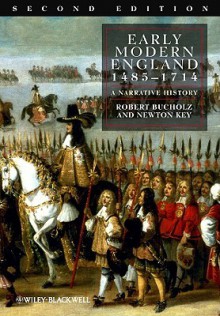 Early Modern England: 1485-1714: A Narrative History - Robert Bucholz, Newton Key