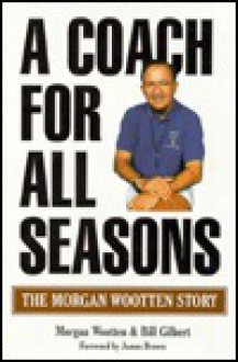 A Coach for All Seasons: The Morgan Wootten Story - Morgan Wootten, Bill Gilbert