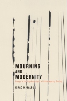 Mourning and Modernity - Isaac D. Balbus