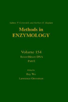 Methods in Enzymology, Volume 154: Recombinant DNA Part E - Sidney P. Colowick