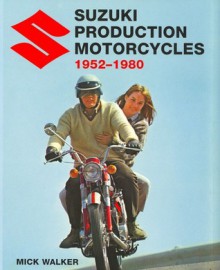 Suzuki Production Motorcycles 1952-1980 - Mick Walker