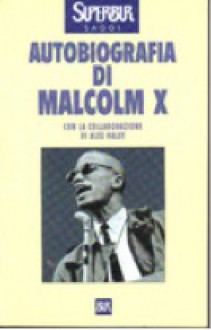 Autobiografia di Malcolm X - Malcolm X, Alex Haley