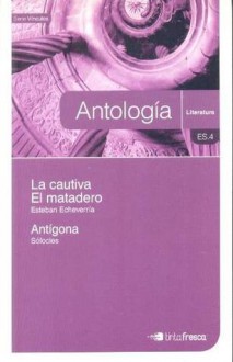 La Cautiva / El Matadero / Antígona - Sófocles, Esteban Echeverría