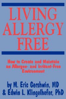 Living Allergy Free - Eric M. Gershwin, M. Eric Gershwin, Eric M. Gershwin