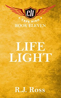 Life Light (Cape High Series Book 11) - R.J. Ross