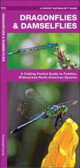 Dragonflies & Damselflies: A Folding Pocket Guide to Familiar Widespread, North American Species - James Kavanagh, James Kavanagh