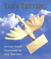 Love Letters - Arnold Adoff, Lisa Desimini