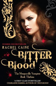 Bitter Blood (The Morganville Vampires, #13) - Rachel Caine