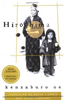 Hiroshima Notes - Kenzaburō Ōe, David L. Swain, Toshi Yonezawa