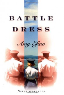 Battle Dress - Amy Efaw