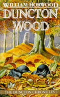 Duncton Wood (The Duncton Chronicles) - William Horwood