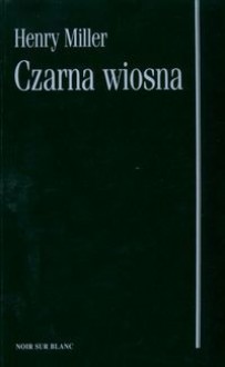 Czarna Wiosna - Henry Miller