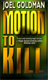 Motion To Kill - Joel Goldman