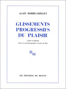 Glissements progressifs du plaisir - Alain Robbe-Grillet