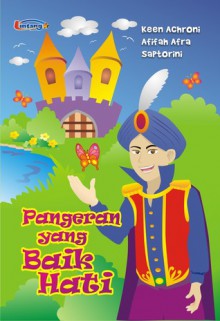 Pangeran yang Baik Hati - Keen Achroni, Afifah Afra, Saptorini