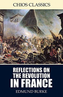 Reflections on the Revolution in France - Edmund Burke