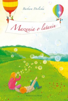 Marzenia o lataniu - Barbara Derlicka