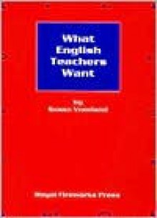 What English Teachers Want: A Survival Guide - Susan Vreeland