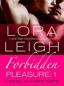 Forbidden Pleasure: Part 1 (Bound Hearts) - Lora Leigh