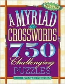 A Myriad of Crosswords: 750 Challenging Puzzles - Stanley Newman