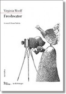 Freshwater. Una commedia - Virginia Woolf, Chiara Valerio