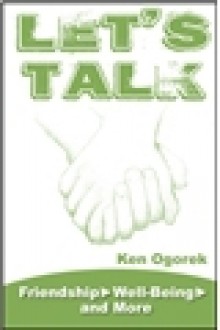 Let's Talk: Friendship, Well-Being, and More - Ken Ogorek