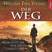 Der Weg: Wenn Gott Dir eine zweite Chance gibt - William Paul Young, Johannes Steck, HörbucHHamburg HHV GmbH