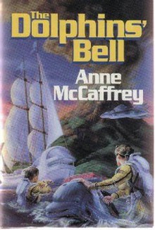 The Dolphins' Bell - Anne McCaffrey, Pat Morrissey