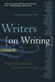 Writers on Writing, Volume II: More Collected Essays from The New York Times (Writers on Writing (Times Books Paperback)) - Jane Smiley, The New York Times, The New York Times