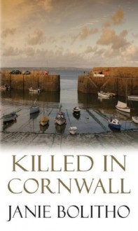 Killed in Cornwall (A & B Crime) - Janie Bolitho