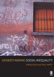 Understanding Social Inequality - Tim Butler, Paul Watt