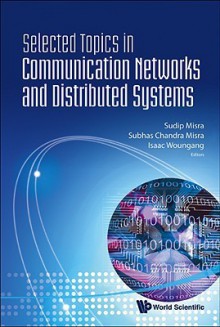 Selected Topics in Communication Networks and Distributed Systems - Sudip Misra, Isaac Woungang, Subhas C. Misra