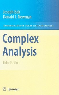 Complex Analysis (Undergraduate Texts in Mathematics) - Joseph Bak, Donald J. Newman